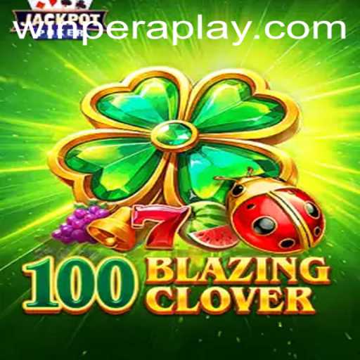 Exploring the Exciting World of 100BlazingClover with Peraplay